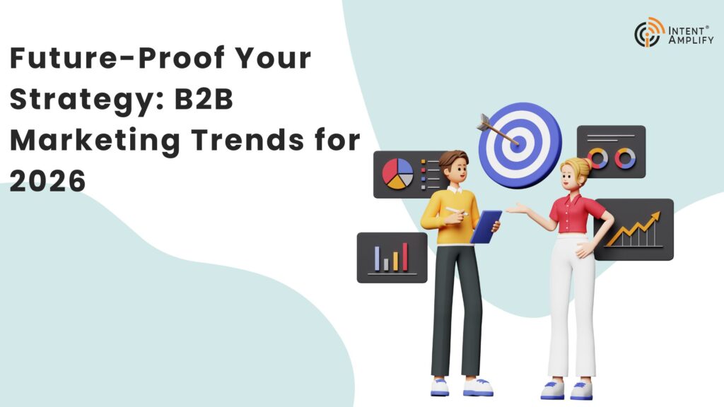 Future-Proof Your Strategy: B2B Marketing Trends for 2026