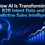 How AI Is Transforming B2B Intent Data and Predictive Sales Intelligence