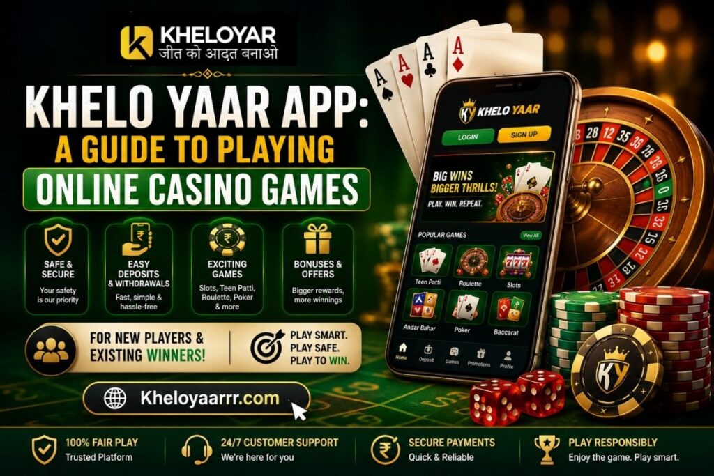 Khelo yaar app: A Guide to Playing Online Casino Games
