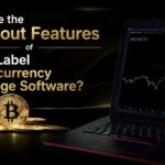 What Are the Standout Features of White Label Cryptocurrency Exchange Software?