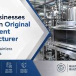 Why Businesses Prefer an Original Equipment Manufacturer for Custom Stainless Steel Solutions