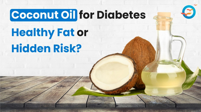 Coconut Oil for Diabetes: Helpful Choice or Something to Watch?