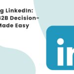 Mastering LinkedIn: Finding B2B Decision-Makers Made Easy
