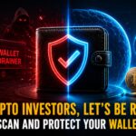 Crypto Investors, Let’s Be Real: How to Scan and Protect Your Wallet in 2026