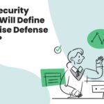 What Security Trends Will Define Enterprise Defense in 2026?