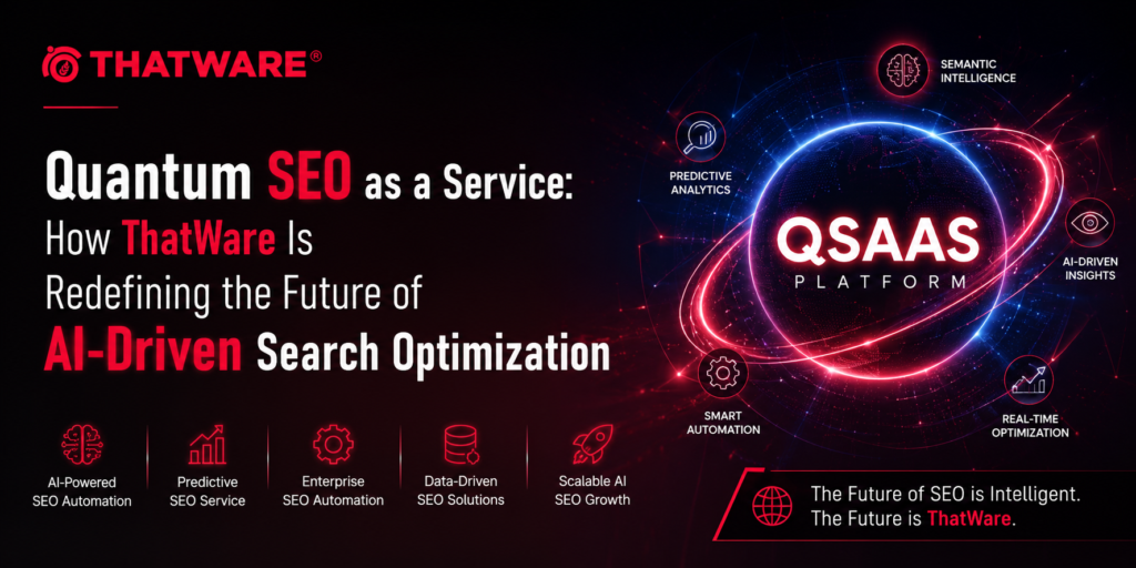 Quantum SEO as a Service: How ThatWare Is Redefining the Future of AI-Driven Search Optimization