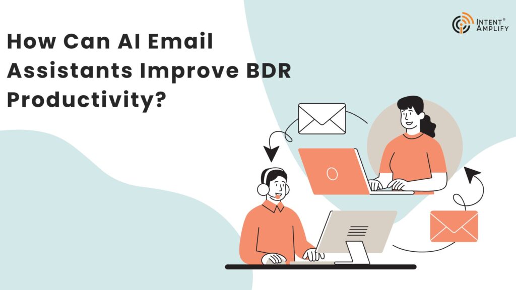 How Can AI Email Assistants Improve BDR Productivity?