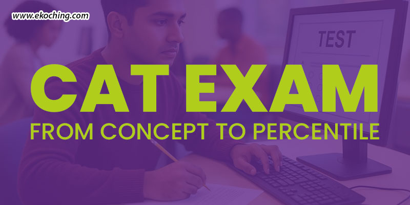 CAT Exam: From Concept To Percentile