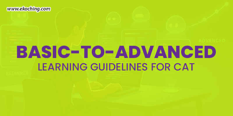 Basic-To-Advanced Learning Guidelines For CAT