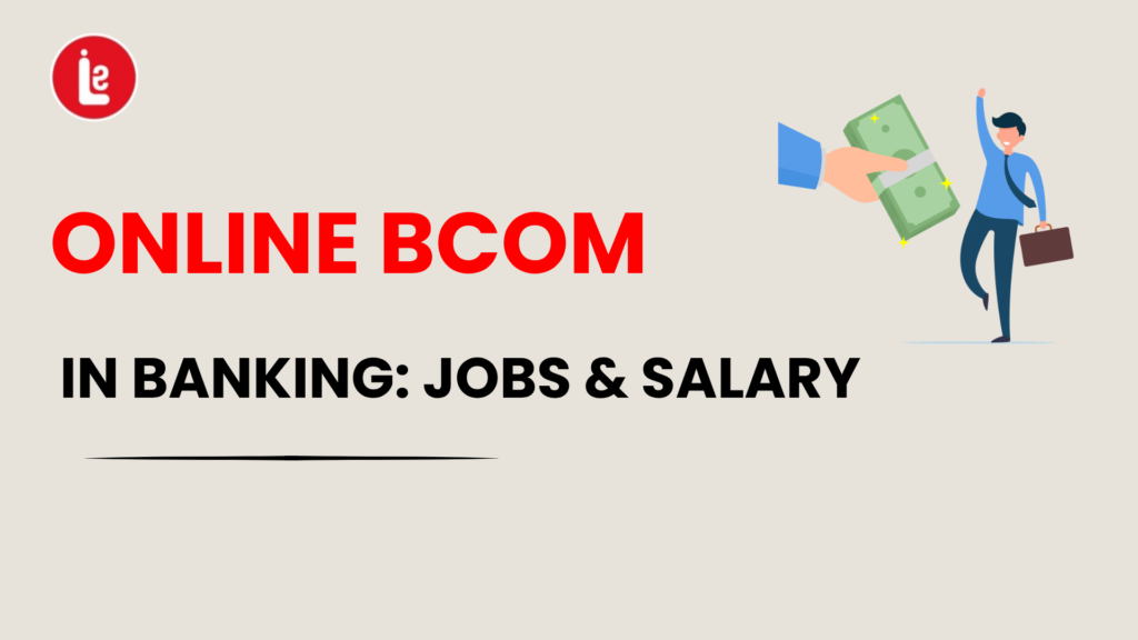 Online BCom in Banking: Jobs & Salary