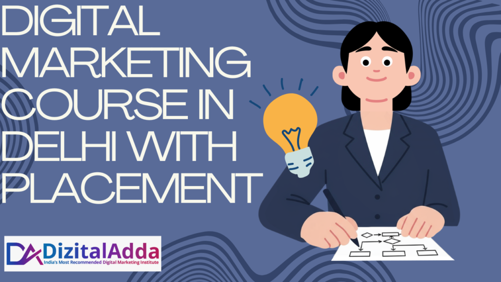 Thinking About Joining a Digital Marketing Course in Delhi With Placement? Read This First