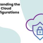 Understanding the Risks of Cloud Misconfigurations Today