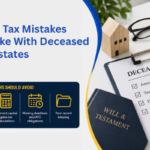Common Tax Mistakes Executors Make With Deceased Estates