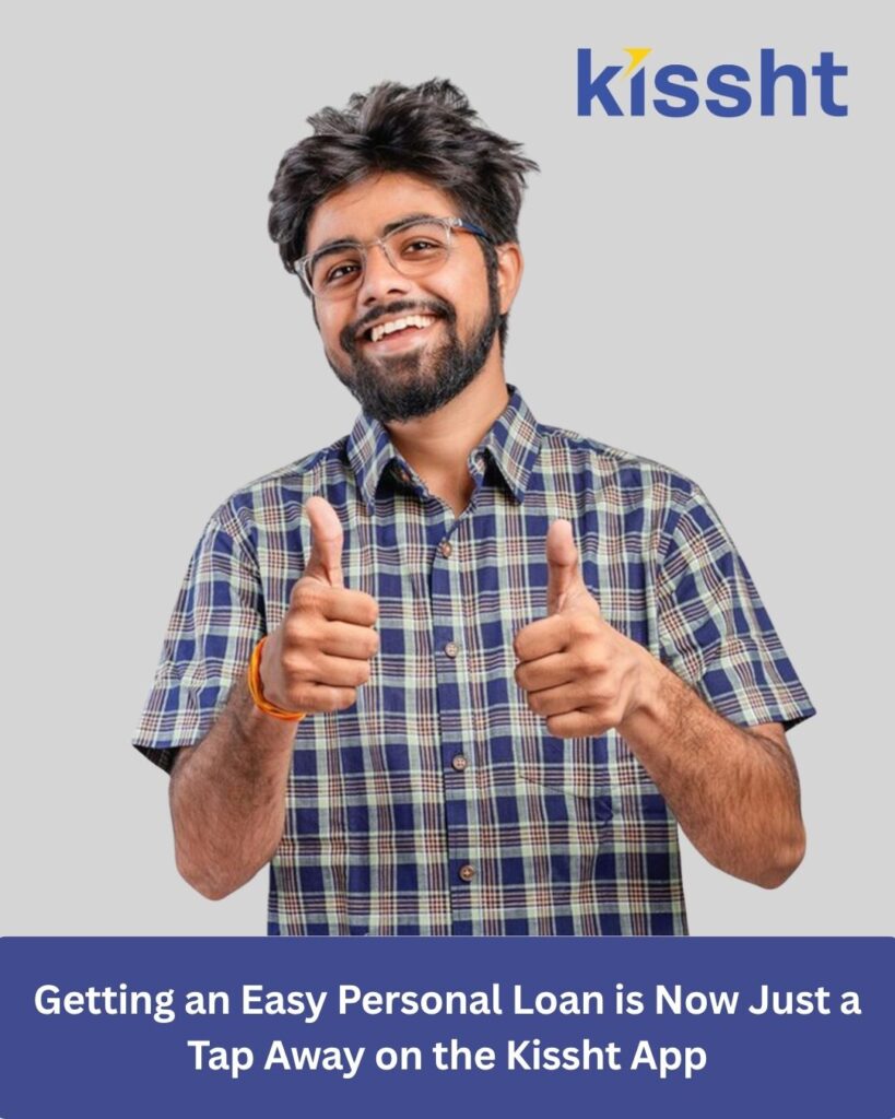 Getting an Easy Personal Loan is Now Just a Tap Away on the Kissht App