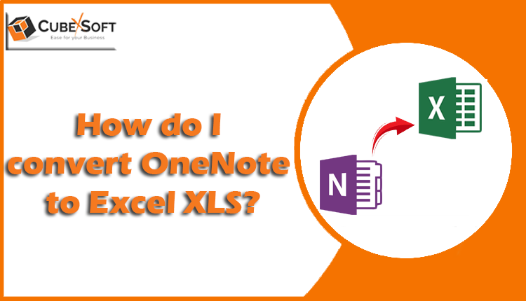 Best Methods to Export OneNote Files to XLS Format Securely