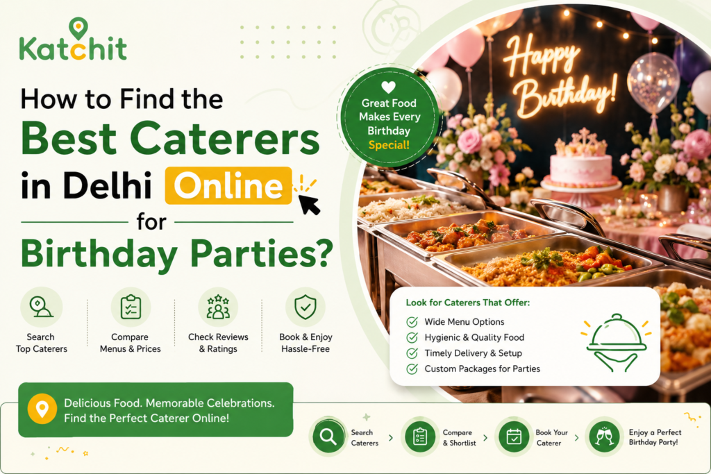 How to Find the Best Caterers in Delhi Online for Birthday Parties?