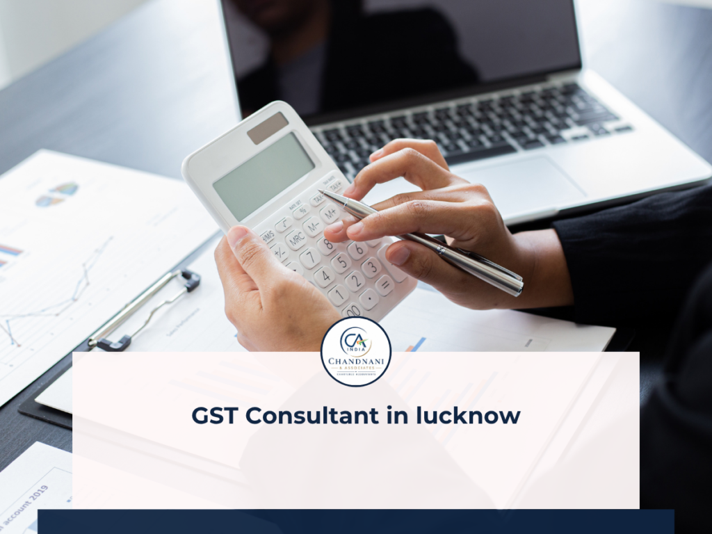 GST Consultant in Lucknow: Why Your Business Needs One and How to Choose the Right Expert