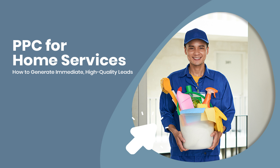 How PPC for Home Services Helps Generate More Local Leads