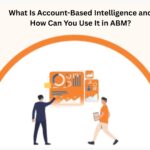 What Is Account-Based Intelligence and How Can You Use It in ABM?