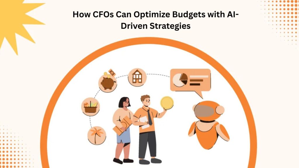 How CFOs Can Optimize Budgets with AI-Driven Strategies