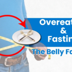 Overeating and Fasting: Why This Cycle Often Leads to Belly Fat