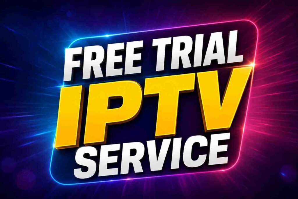Free Trial IPTV Services in 2026 – Best IPTV Trials for Streaming Enthusiasts