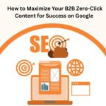 How to Maximize Your B2B Zero-Click Content for Success on Google