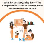 What Is Contact Quality Score? The Complete B2B Guide to Smarter, Data-Powered Outreach in 2026