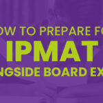 How To Prepare For IPMAT Alongside Board Exams