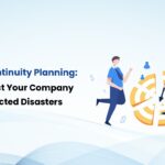 Business Continuity Planning: How to Protect Your Company From Unexpected Disasters