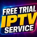 IPTV Free Trial – Best IPTV Trial Services for Unlimited Streaming