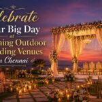 Celebrate Your Big Day at Stunning Outdoor Wedding Venues in Chennai