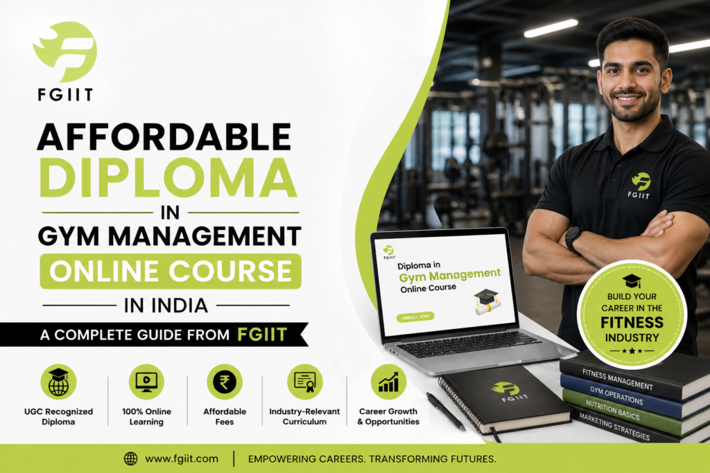 Affordable Diploma in Gym Management Online Course in India – A Complete Guide from FGIIT