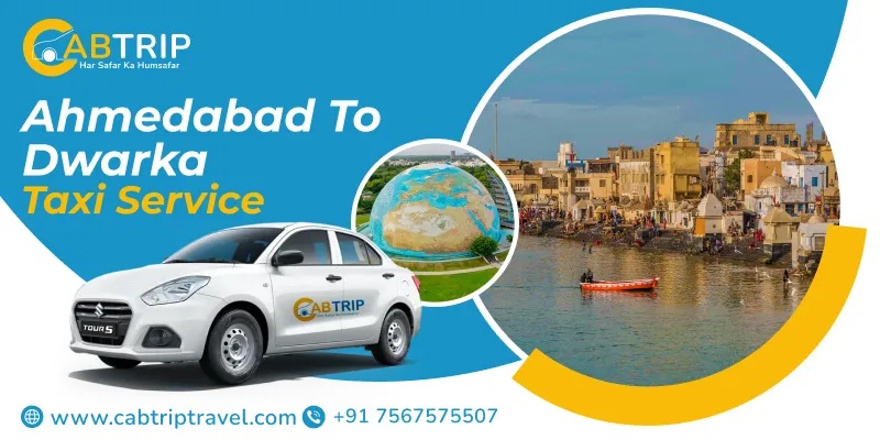Ahmedabad to Dwarka Cab Service with Cab Trip Travel