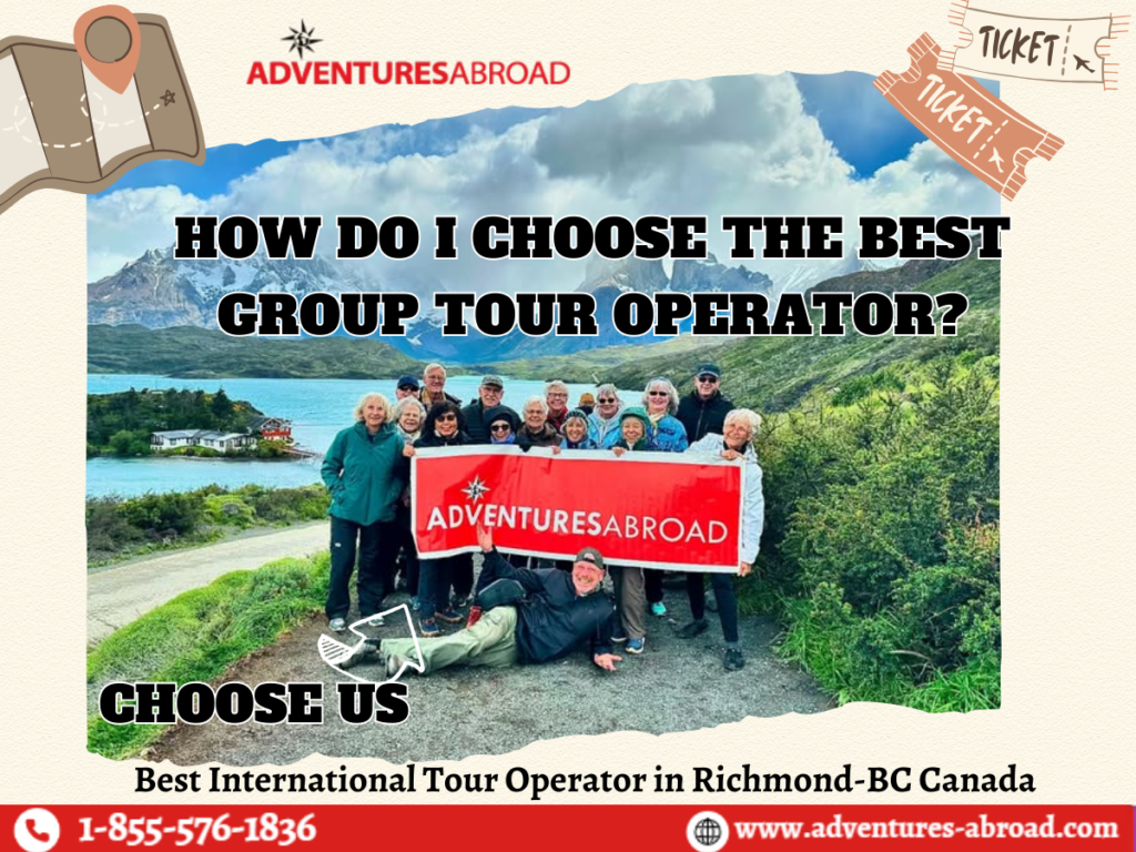 Adventures Abroad-Best International Tour Operator -Richmond-BC Canada, Creating extraordinary travel experiences since 1987