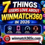 7 Things Users Love About Winmatch360 in 2026