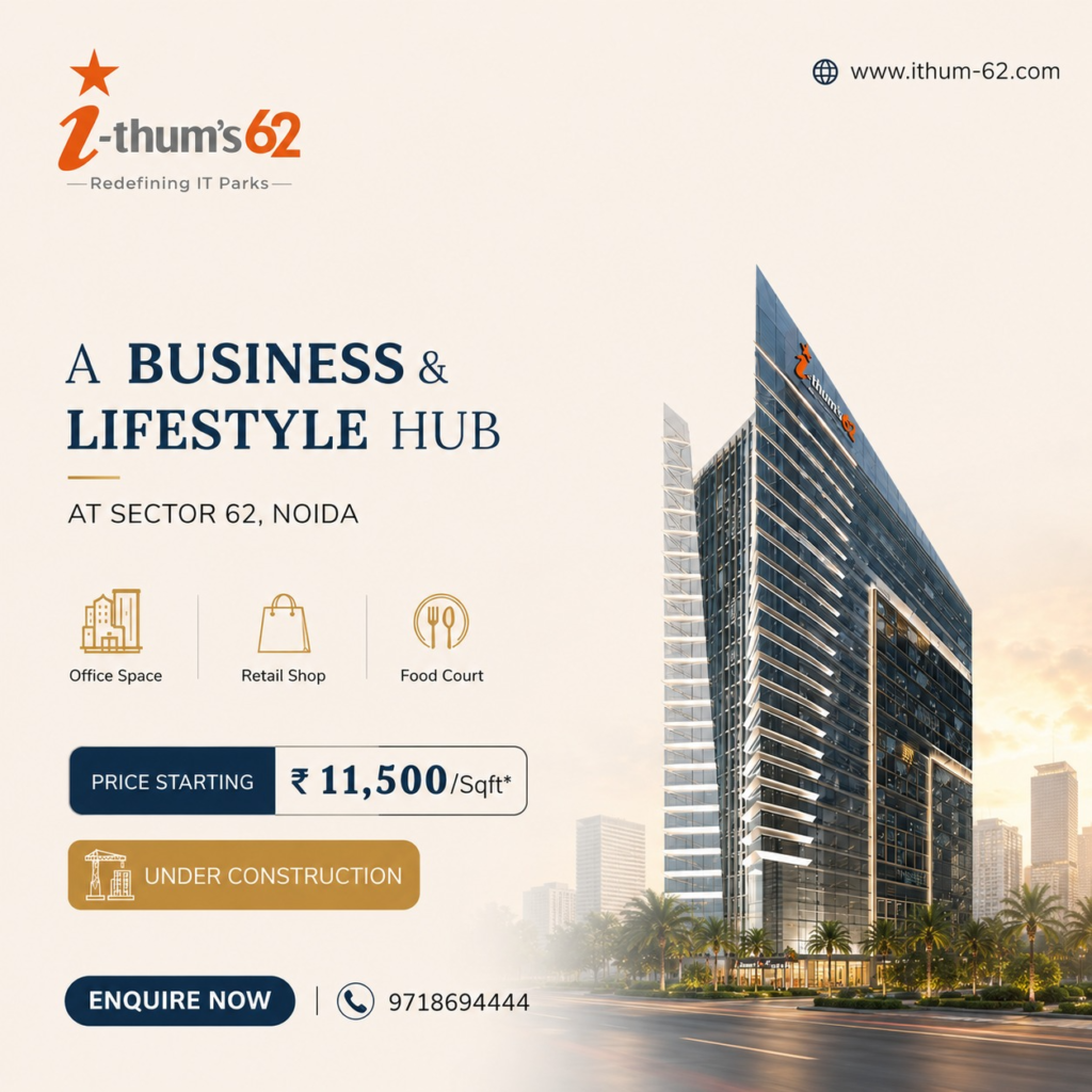 IThum 62 Office Space – Premium Commercial Investment Destination in Noida