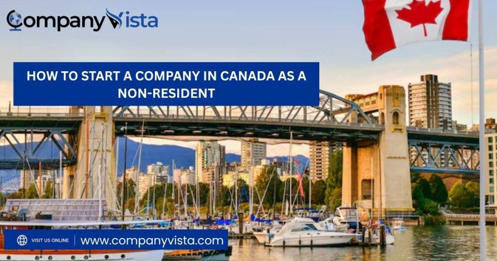 How to Start a Company in Canada as a Non-Resident