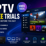 IPTV Free Trial: The Best Way to Test IPTV Services Before Buying