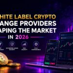 Top White Label Crypto Exchange Providers Shaping the Market in 2026