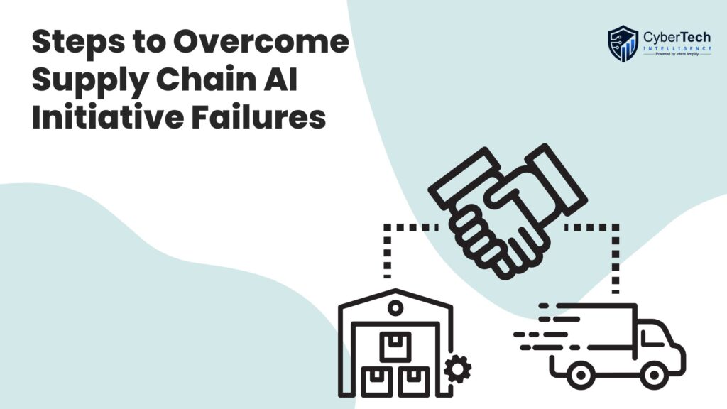 Steps to Overcome Supply Chain AI Initiative Failures