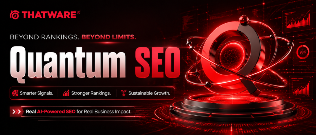 Quantum SEO: The Next Evolution of Search Optimization Powered by Thatware