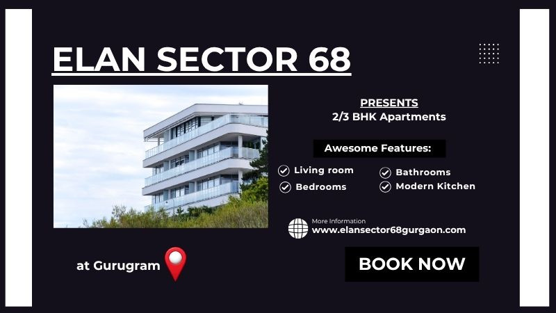 Elan Sector 68 Gurugram – Elevate Your Lifestyle with Luxury Living