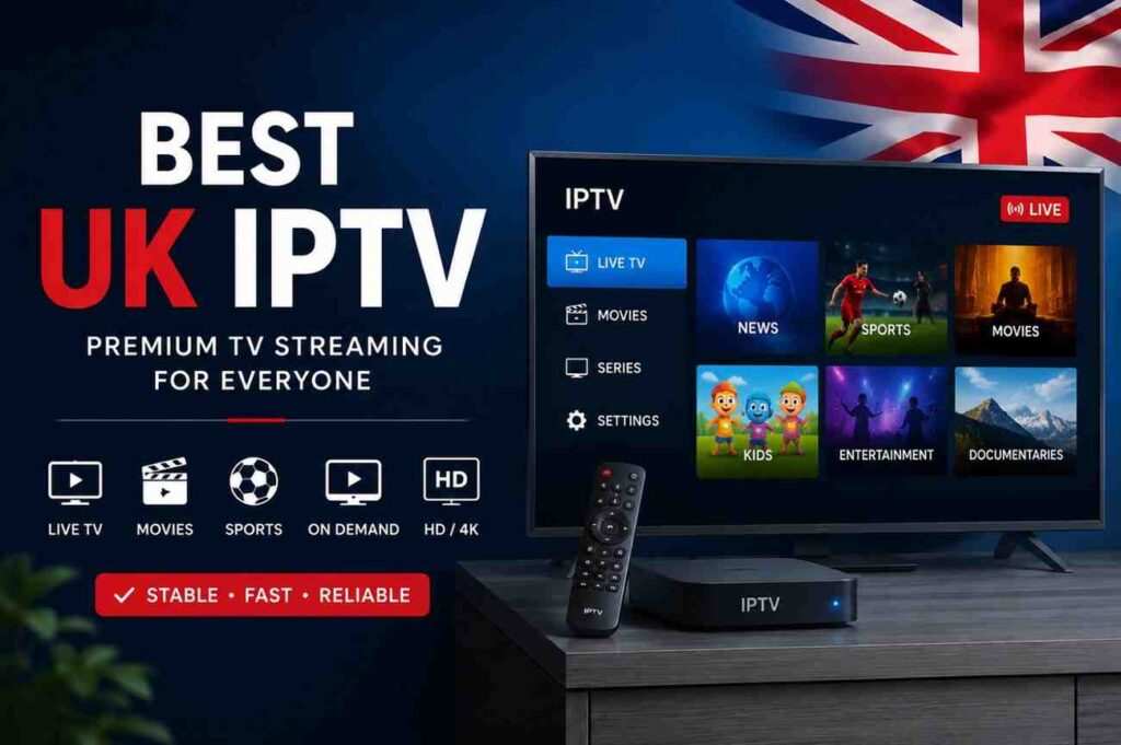 Best UK IPTV Services 2026 | Premium Streaming Guide UK