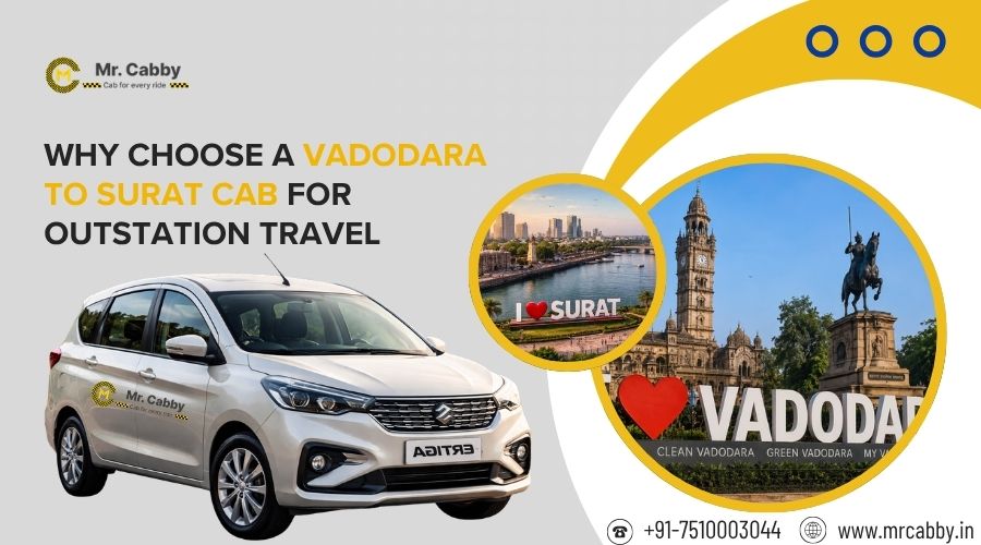 Why Choose a Vadodara to Surat Cab for Outstation Travel