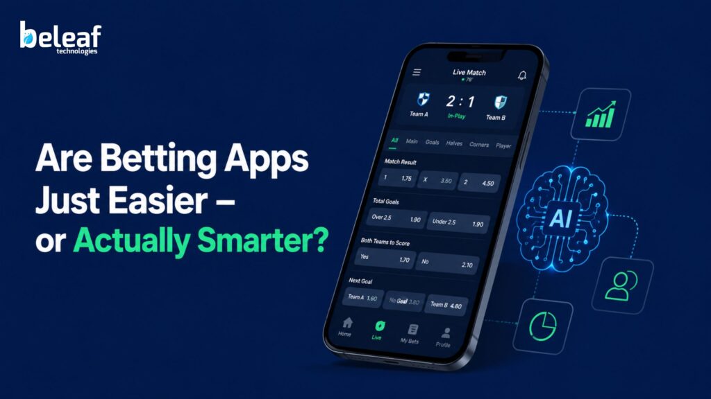 Are Betting Apps Just Easier – or Actually Smarter?