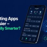 Are Betting Apps Just Easier – or Actually Smarter?