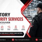 Choosing Factory Security Services in Vancouver for Protection