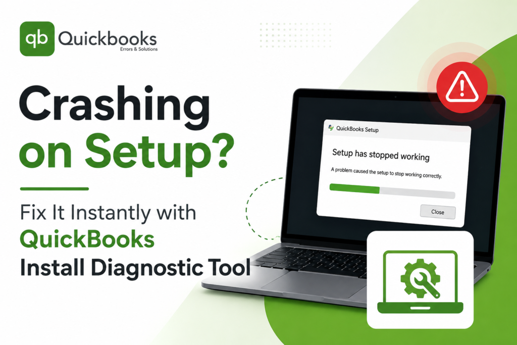 Crashing on Setup? Fix It Instantly with QuickBooks Install Diagnostic Tool