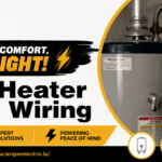 Water Heater Switch Wiring: Why Homeowners Should Trust Professional Electricians Los Angeles